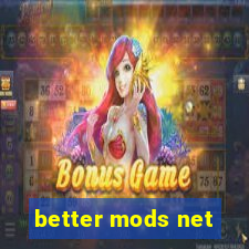 better mods net